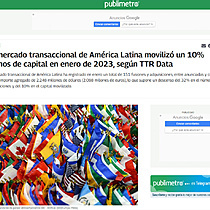 El mercado transaccional de Amrica Latina moviliz un 10% menos de capital en enero de 2023, segn TTR Data